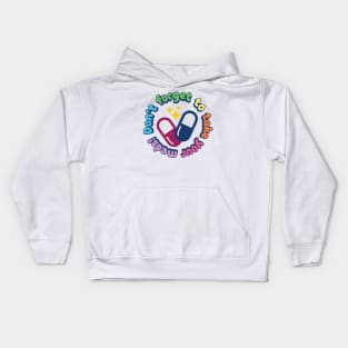 Don't Forget To Take Your Meds! Kids Hoodie